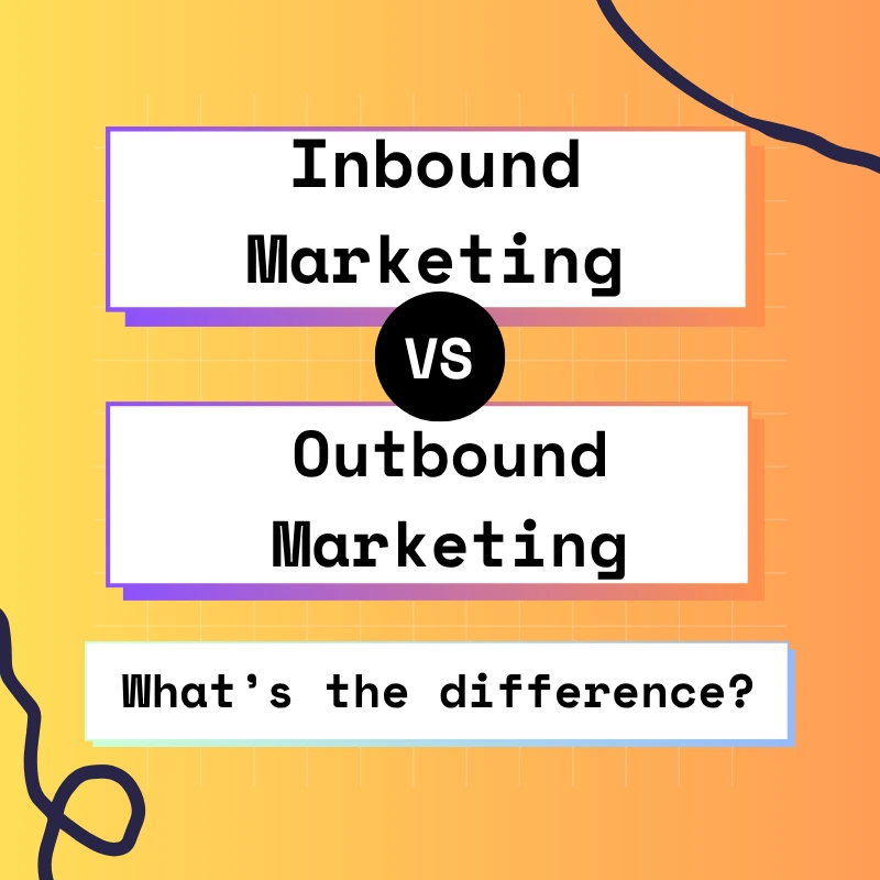 Difference between Inbound Marketing vs Outbound Marketing
